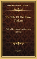The Tale Of The Three Tinkers: With Notes And A Glossary (1880) 0469991496 Book Cover