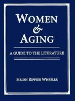Women & Aging: A Guide to the Literature 1555876617 Book Cover