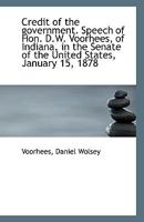 Credit of the government. Speech of Hon. D.W. Voorhees, of Indiana, in the Senate of the United Stat 1113404175 Book Cover