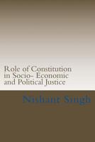 Role of Constitution in Socio- Economic and Political Justice 1494898594 Book Cover