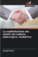 La soddisfazione dei clienti nel settore siderurgico, Sudafrica 6209655645 Book Cover