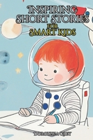 Inspiring Short Stories for Smart Kids: A Collection of Good Night Bedtime Tales about Responsibility, Self-Discovery, Honesty and Friendship. B0DSCBC6YB Book Cover