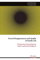 Forced Disappearances and Quality of Family Life: Perspectives From Memory, Justice and Social Resilience 9999332404 Book Cover