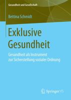 Exklusive Gesundheit: Gesundheit als Instrument zur Sicherstellung sozialer Ordnung (Gesundheit und Gesellschaft) 3658179295 Book Cover