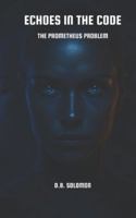 Echoes in the Code: The Prometheus Problem 6197814005 Book Cover