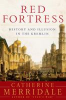 Red Fortress. The Secret Heart of Russia's History 1250056144 Book Cover