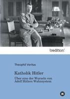 Katholik Hitler 384242325X Book Cover