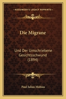 Die Migrane: Und Der Umschriebene Gesichtsschwund (1894) 1168383889 Book Cover