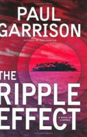 The Ripple Effect: A Novel of Suspense (Garrison, Paul) 0060081708 Book Cover