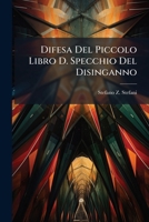 Difesa Del Piccolo Libro D. Specchio Del Disinganno 1175023957 Book Cover