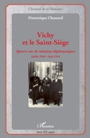 Vichy et le Saint-Siège: Quatre ans de relations diplomatiques Juillet 1940 - Août 1944 (Chemins de la Mémoire) (French Edition) 2343071535 Book Cover