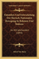 Entstehen Und Entwickelung Der Slavisch-Nationalen Bewegung In Bohmen Und Mahren: Im XIX Jahrhundert (1893) 1145580718 Book Cover
