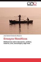 Ensayos filosóficos: Reflexiones sobre educación, política, historia, cine, tecnología y algo más 3845483644 Book Cover
