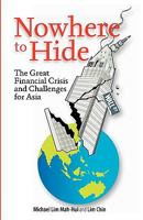 Nowhere to Hide: The Great Financial Crisis and Challenges for Asia 9814279730 Book Cover