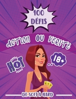 100 défis action ou vérité de soft à hard: Le jeu coquin pour soirée de couple - Une idée très HOT pour pimenté votre histoire au lit - Des activités ... - Idée cadeau saint valentin (French Edition) 2322273104 Book Cover