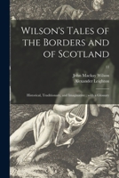 Wilson's Tales of the Borders and of Scotland: Historical, Traditionary, and Imaginative: With a Glossary; 11 1014807107 Book Cover