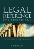 Legal Reference for Librarians: How and Where to Find the Answers 083891117X Book Cover