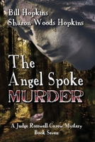 The Angel Spoke Murder: A Judge Rosswell Carew Mystery - Book Seven 0997591129 Book Cover