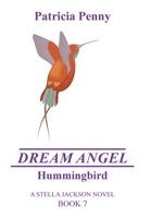 Dream Angel Hummingbird: A Stella Jackson Novel Book 7 1664179062 Book Cover