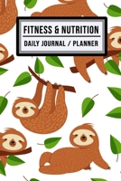 Fitness and Nutrition Journal / Planner: Sloth Fitness & Nutrition Planner / Journal | Track your Exercise and Meals Daily | 100 Days (6x9) 1711906379 Book Cover