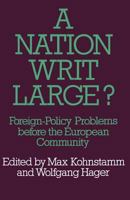 A Nation Writ Large?: Foreign-Policy Problems Before the European Community 1349018287 Book Cover