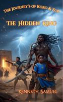 The Journey's of Koro & Zun: The Hidden King B0GP7CH3QM Book Cover