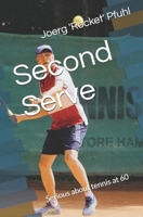 Second Serve: Serious about tennis at 60 B0FG7CRC6X Book Cover