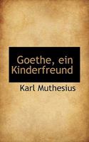 Goethe, Ein Kinderfreund 1115743007 Book Cover