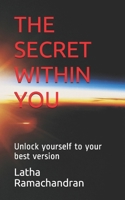 THE SECRET WITHIN YOU: Unlock yourself to your best version B08YS62VQ4 Book Cover