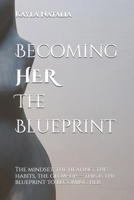 Becoming HER, The Blueprint: The mindset, the healing, the habits, the glow-up — this is the blueprint to becoming her. B0FBLM8WYQ Book Cover
