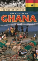 The History of Ghana (The Greenwood Histories of the Modern Nations) 0313318948 Book Cover