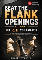 Beat the Flank Openings - The Reti with 1.Nf3 & 2.c4 - Volume 1: A Practical Repertoire for Black to Neutralize and Outplay the Most Popular Flank Systems 949343530X Book Cover