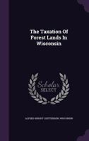 The Taxation Of Forest Lands In Wisconsin 1277616361 Book Cover