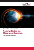 Teoría Básica de Mecánica Cuántica: Una guía de estudio 6203030163 Book Cover