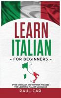 Learn Italian For Beginners: Over 1000 Easy And Common Phrases For Learning Italian Language B08KH9BWZF Book Cover