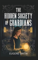 The Hidden Society of Guardians B0GNKQ3JWX Book Cover