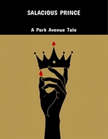Salacious Prince: A Park Avenue Tale B0FPDDYD58 Book Cover