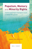 Populism, Memory and Minority Rights: Central and Eastern European Issues in Global Perspective 9004386416 Book Cover