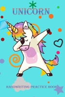 Unicorn Handwriting Practice Book: Cute Unicorn Coloring Pages for Kids 3-5 | Unicorn tracing For Little Learners with Over 100 Pages 6 x 9 inches 1651788308 Book Cover