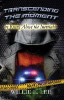Transcending The Moment: by Rising Above the Inevitable 097918570X Book Cover
