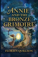 Annie and the Bronze Grimoire 1049290712 Book Cover