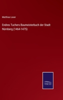 Endres Tuchers Baumeisterbuch der Stadt Nürnberg (1464-1475) 114753263X Book Cover