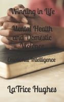 Winning in Life Mental Health and Domestic Violence: Emotional Intelligence B0C6VWL52D Book Cover