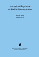 International Regulation of Satellite Communication (Utrecht Studies in Air and Space Law) 0792305809 Book Cover