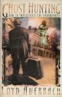 Ghost Hunting: How to Investigate the Paranormal 1579510671 Book Cover