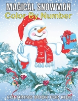 Magical Snowman Color By Number Coloring Book For Kids: Snowman Color By Number Coloring Book 6-8 Kids Color By Number Painting 7 year Old null Book Cover