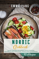 Nordic Cookbook: 70 Easy Recipes For Danish Pastry Swedish Meatballs and Traditional Dishes From Scandinavia B09553FKC9 Book Cover