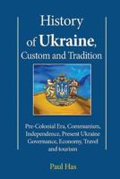 History of Ukraine, Custom and Tradition: Pre-Colonial Era, Communism, Independence, Present Ukraine Governance, Economy, Travel and tourism 1539117499 Book Cover