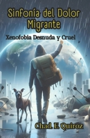 Sinfonia del Dolor Migrante: Xenofobia Desnuda Y Cruel B0CRZ9Y3HY Book Cover