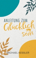 Happiness. Anleitung zum Glücklichsein 3756876314 Book Cover